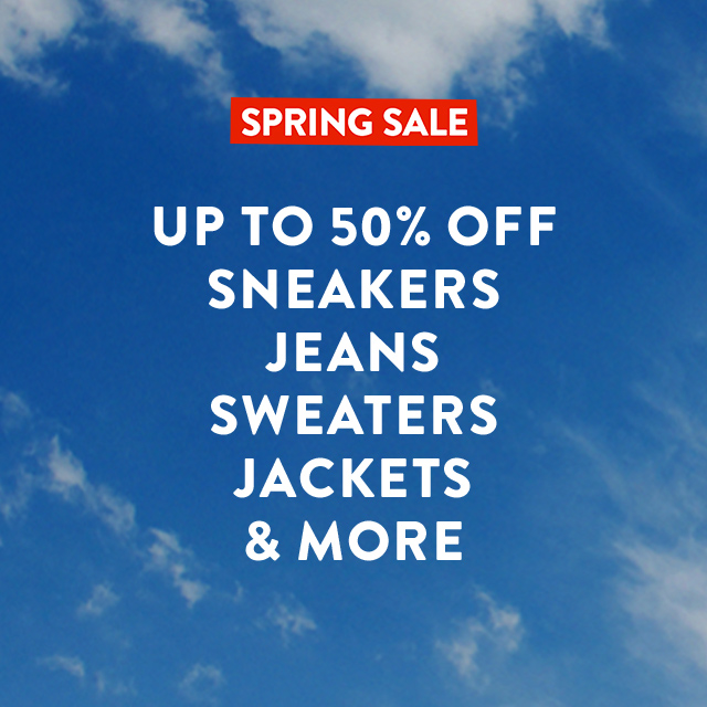 Spring Sale. Up to 50% off sneakers, jeans, sweaters, jackets and more.