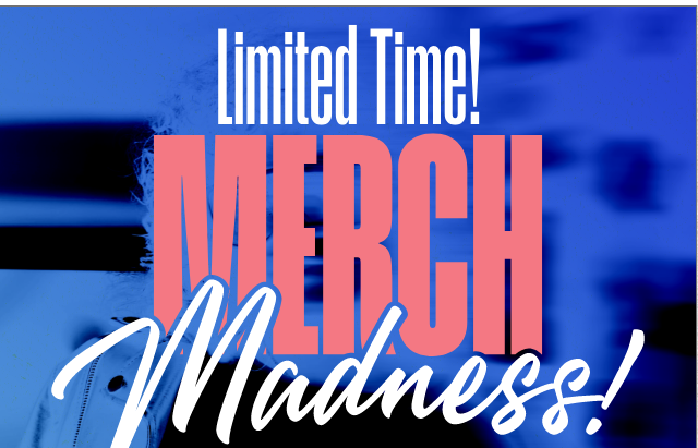 Limited Time! Merch Madness! Up to 60% Off Sitewide. Shop Now