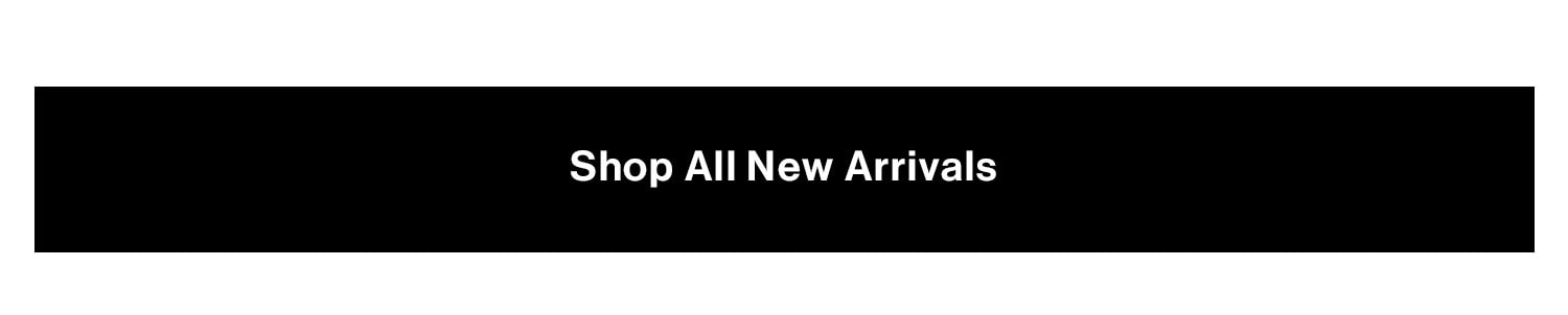 Shop All New Arrivals