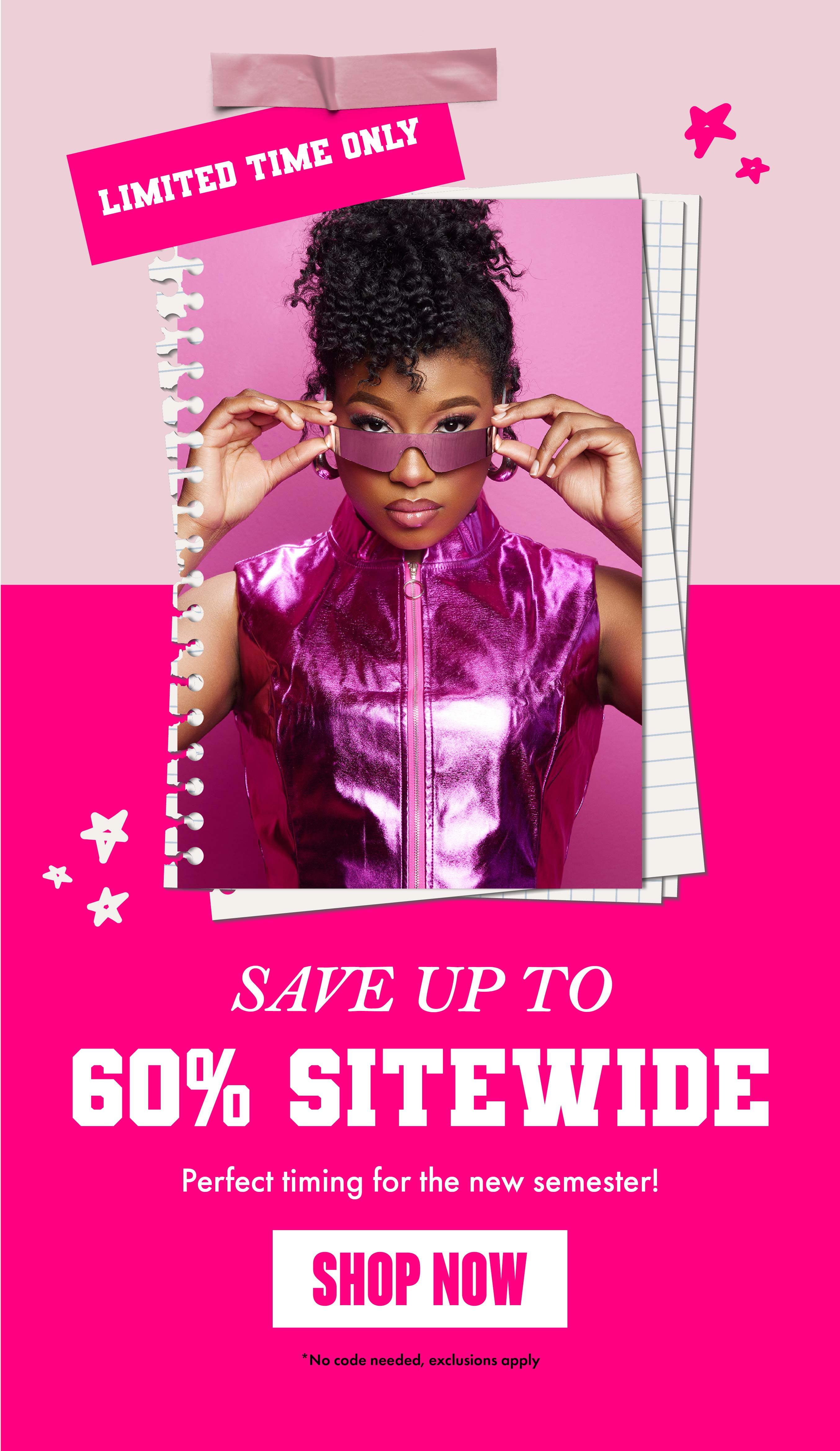 Limited Time Only! Save up to 60% Sitewide – Perfect timing for the new semester!