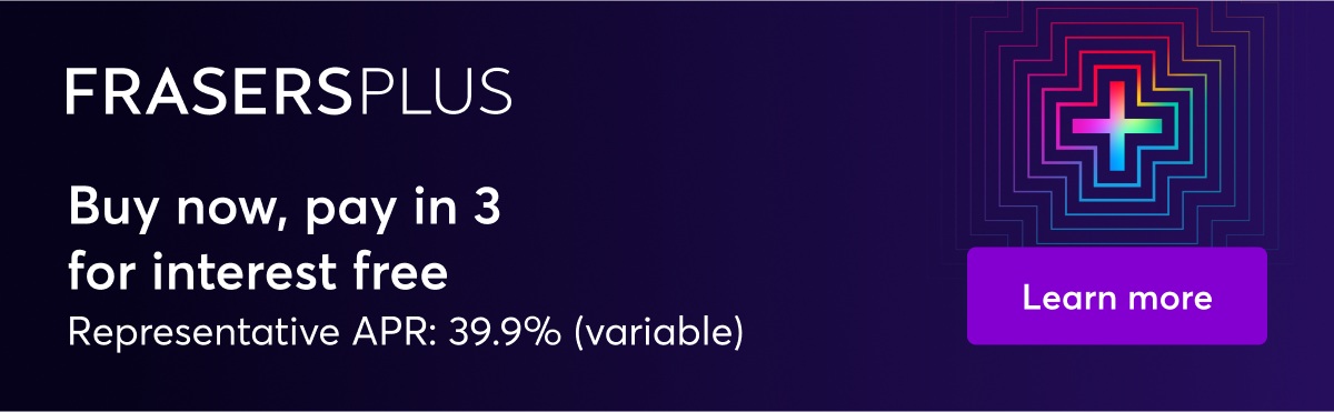 Frasers Plus. Buy now, pay in 3 for interest free. Representative APR: 39.9% (variable). Learn more.