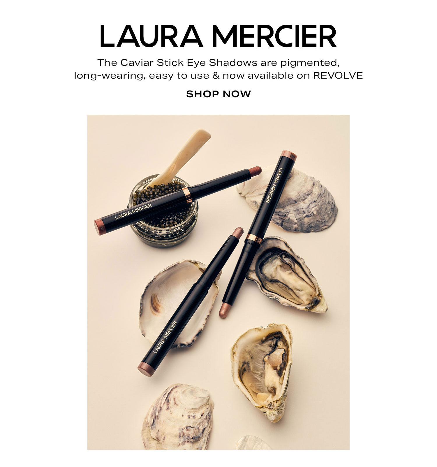 Laura Mercier. The Caviar Stick Eye Shadows are pigmented, long-wearing, easy to use & now available on REVOLVE. Shop Now. 