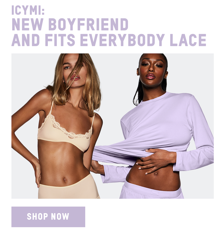 ICYMI: NEW BOYFRIEND AND FITS EVERYBODY LACE