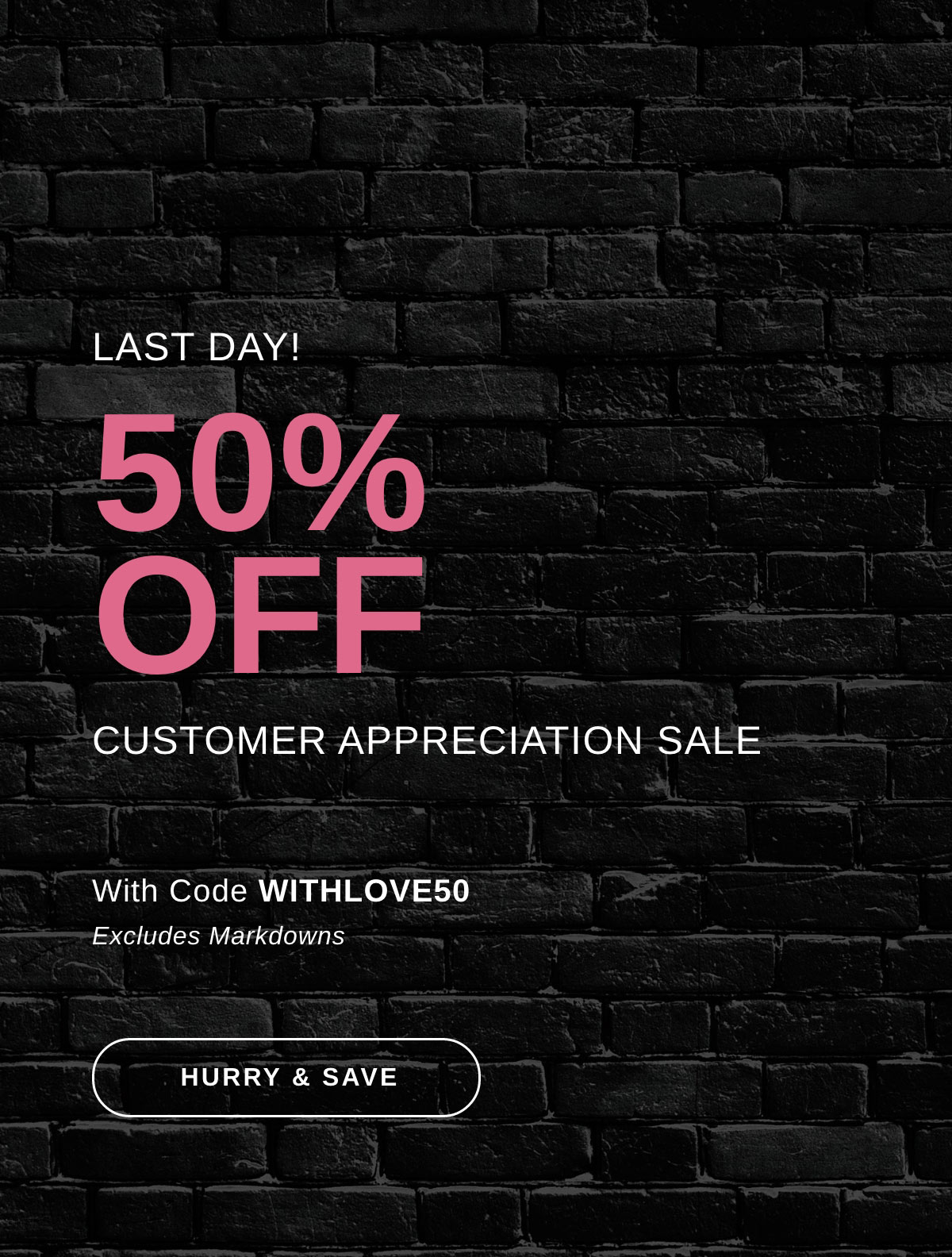 LAST DAY! 50% OFF CUSTOMER APPRECIATION SALE | HURRY & SAVE