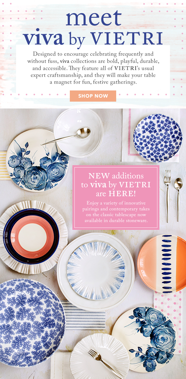 Meet viva by VIETRI. New additions are here! Shop now