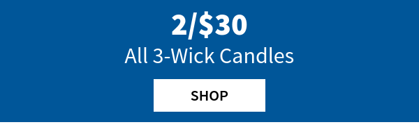 2/$30 all 3-wick candles. Shop