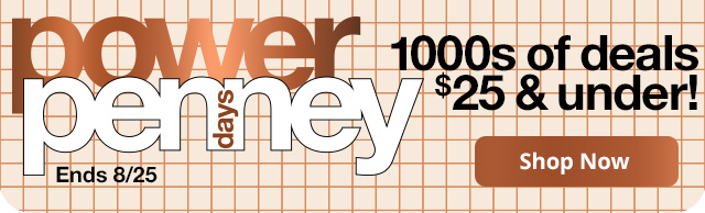 Power Penney Days. 1000s of deals $25 & under! Shop Now. Ends 8/25