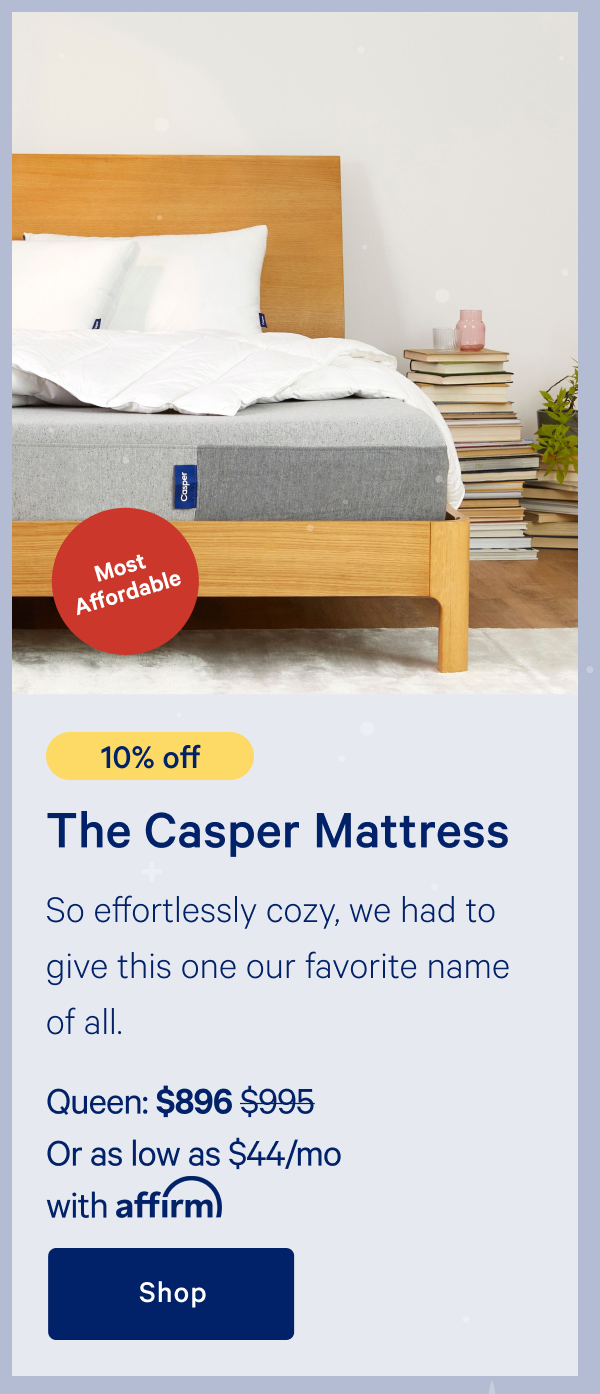 [10% off] >> The Casper >> Queen: $896 ($995) >> Or as low as $44/mo with affirm.>> Shop >>