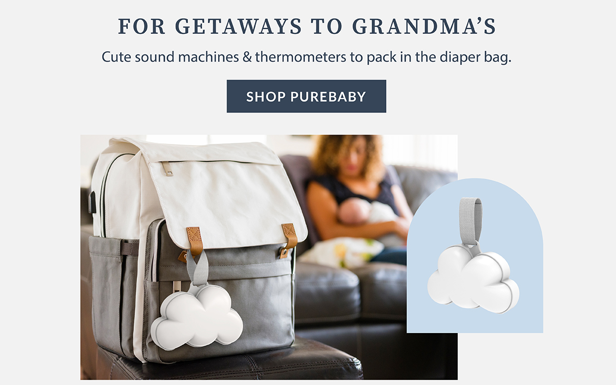 Shop Purebaby For Getaways To Grandma's - Cute Sound Machines & Thermometers To Pack In The Diaper Bag