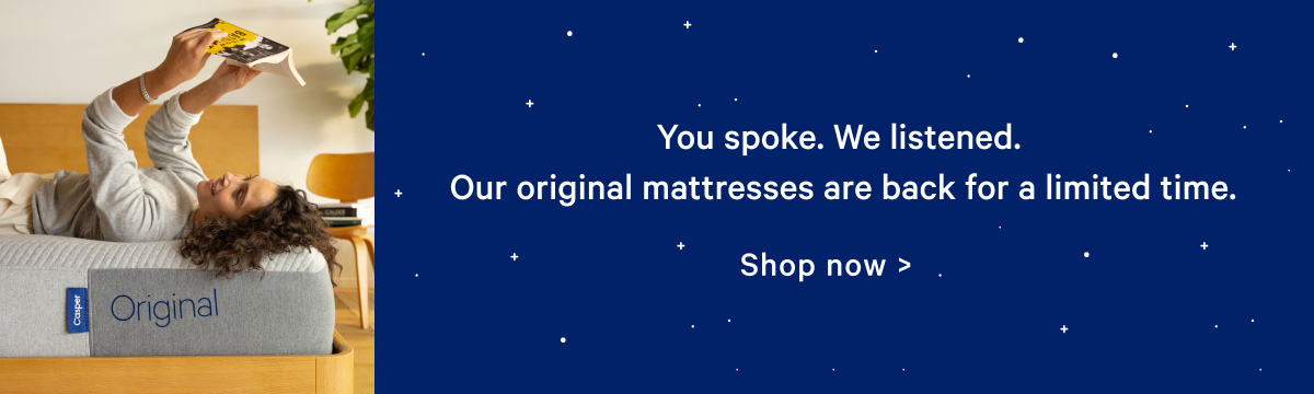 You spoke. We listened. Our Original Mattresses are back for a limited time. 