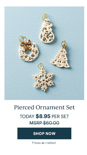 Pierced Ornament Set  TODAY $8.95 PER SET  [SHOP NOW] Prices as marked.