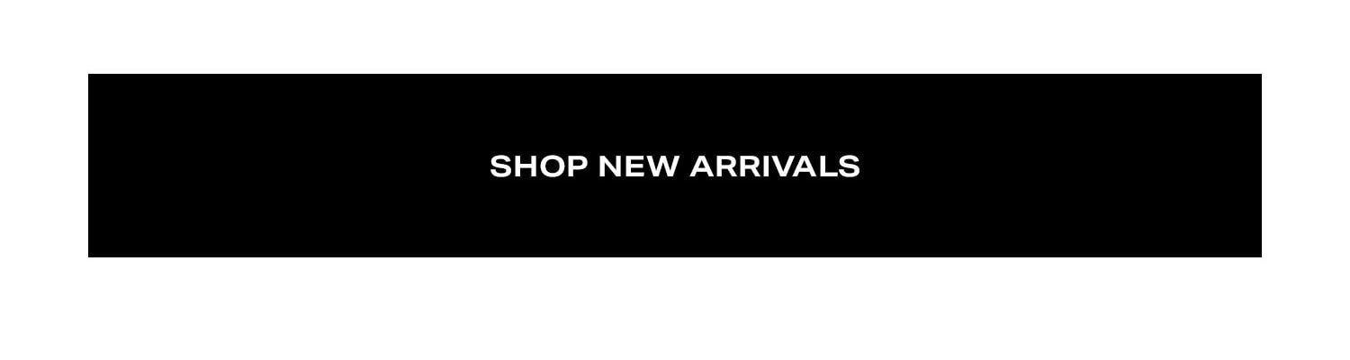 Shop New Arrivals. 