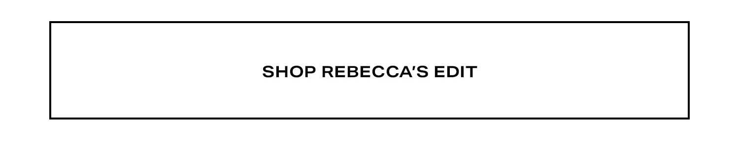 Shop Rebecca's Edit.