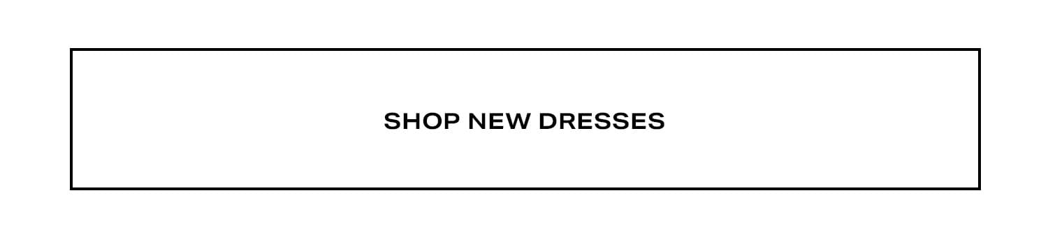 Shop New Dresses.