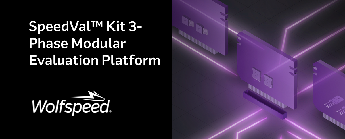 SpeedVal™ Kit 3-Phase Modular Evaluation Platform - Wolfspeed