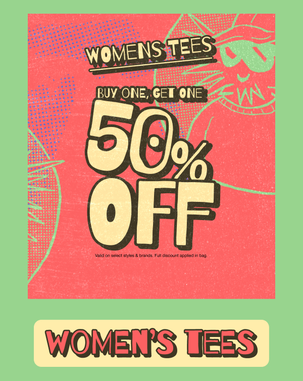 Buy One Get One 50% Off | SHOP WOMEN'S TEES