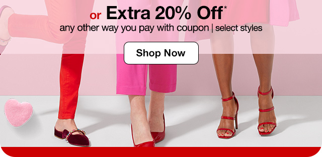 or extra 20% off* any other way you pay with coupon | select styles. Shop Now