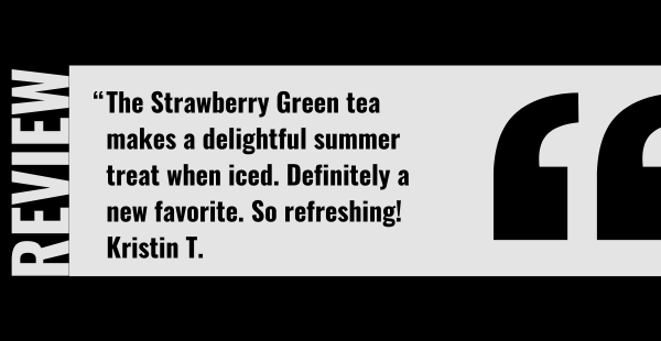 The Strawberry Green tea makes a delightful summer treat when iced. Definitely a new favorite. So refreshing!  Kristin T.