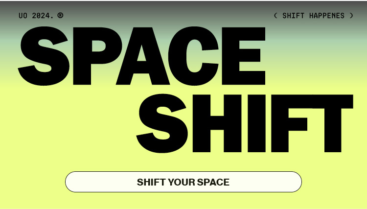 SHIFT YOUR SPACE