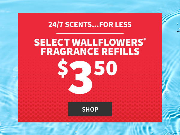 24/7 scents... for less. Select wallflowers fragrance refills. $3.50. Shop