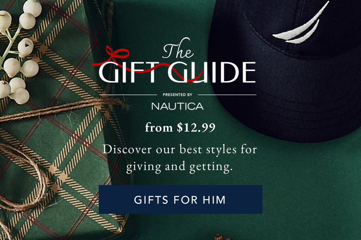 The gift guide presented by Nautica from $12.99. Discover our best styles for giving and getting. GIFTS FOR HIM