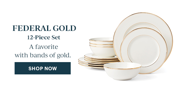 FEDERAL GOLD  12-Piece Set  A favorite with bands of gold.  [SHOP NOW]