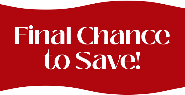 Final Chance to Save!