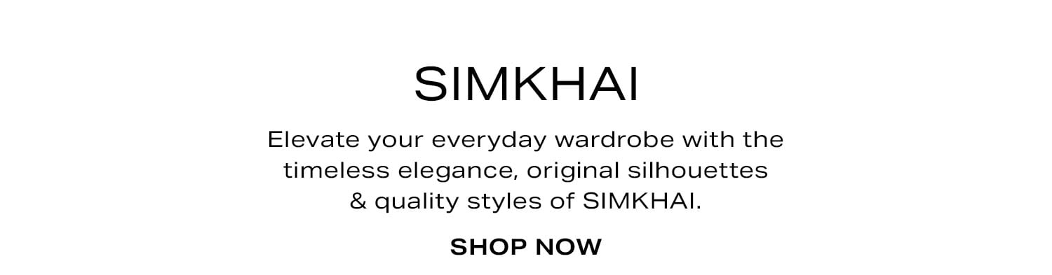 SIMKHAI: Elevate your everyday wardrobe with the timeless elegance, original silhouettes & quality styles of SIMKHAI. Shop Now