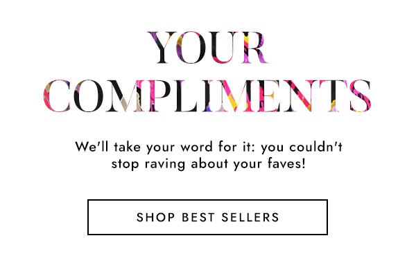 YOUR COMPLIMENTS