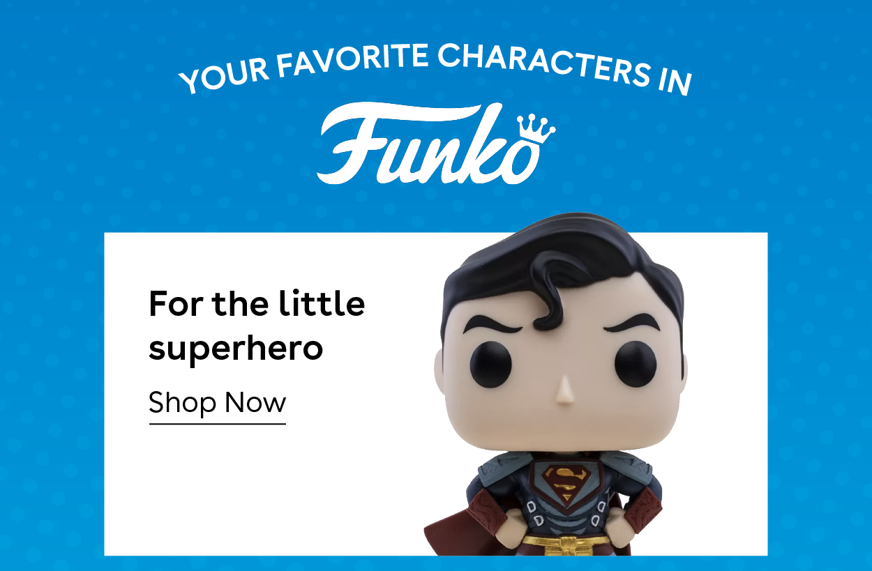 Your favorite characters in Funko. For the little superhero - shop now