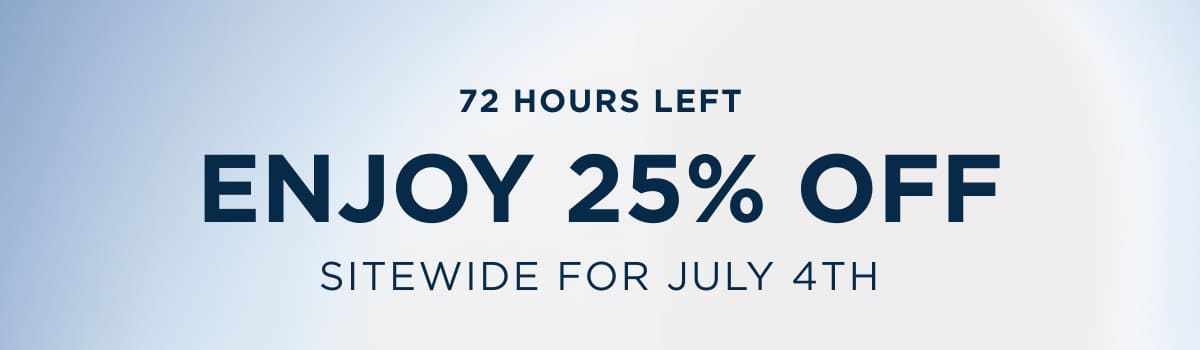 72 Hours Left - Enjoy 25% Off Sitewide for July 4th