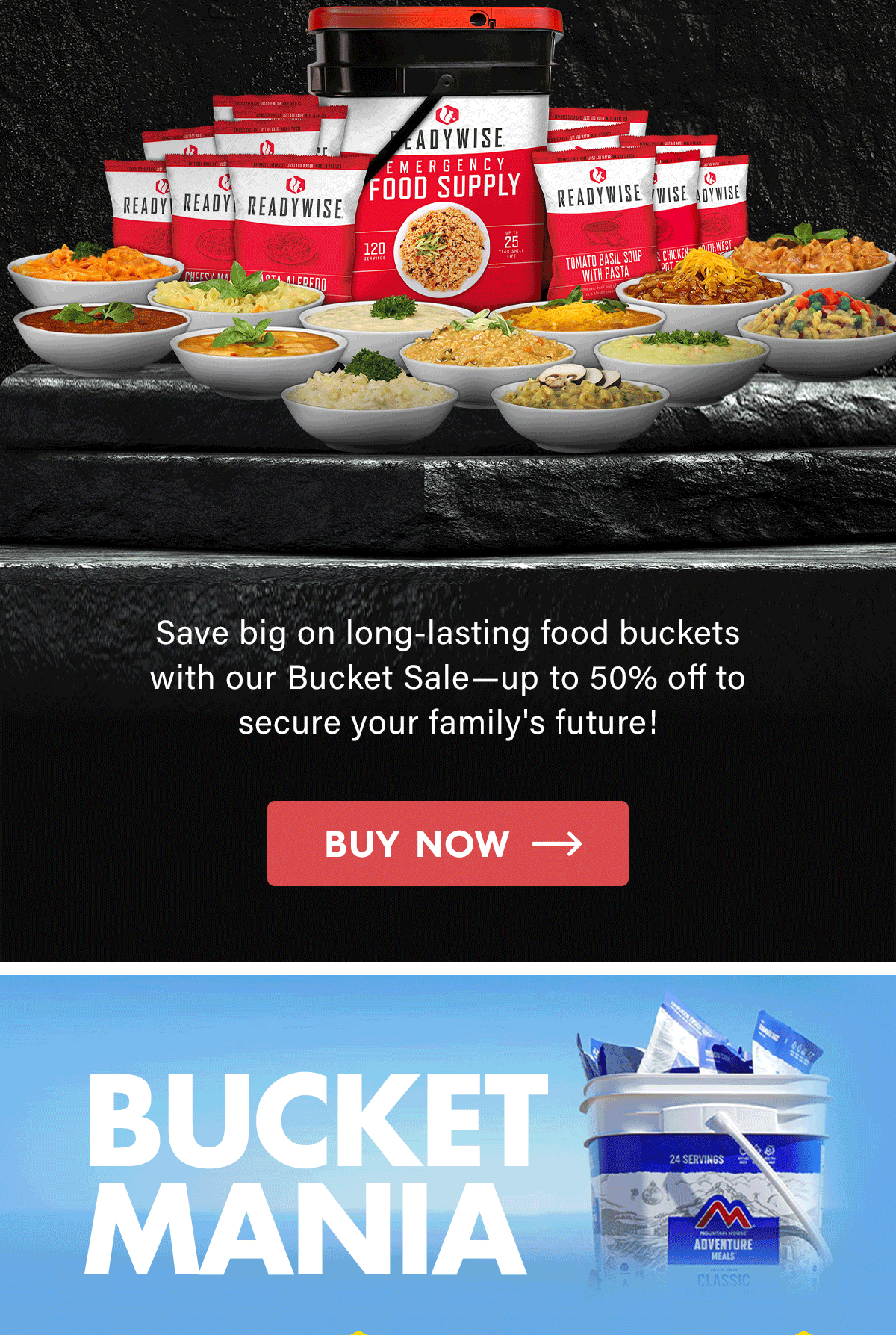 Food Buckets Up to 50% Off  Save big on long-lasting food buckets with our Bucket Sale—up to 50% off to secure your family's future!  CTA: Save Now Bucket Mania