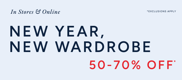 In stores & online. New year, new wardrobe 50-70% off*