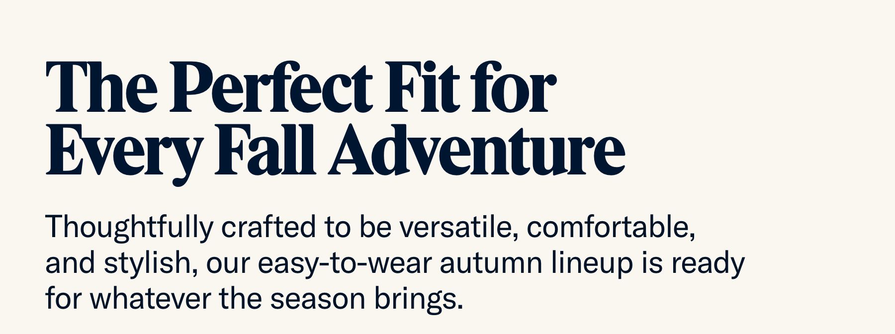 The Perfect Fit for Every Fall Adventure