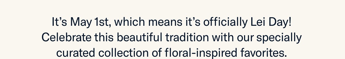 It's May 1st, which mean it's officially Lei Day!