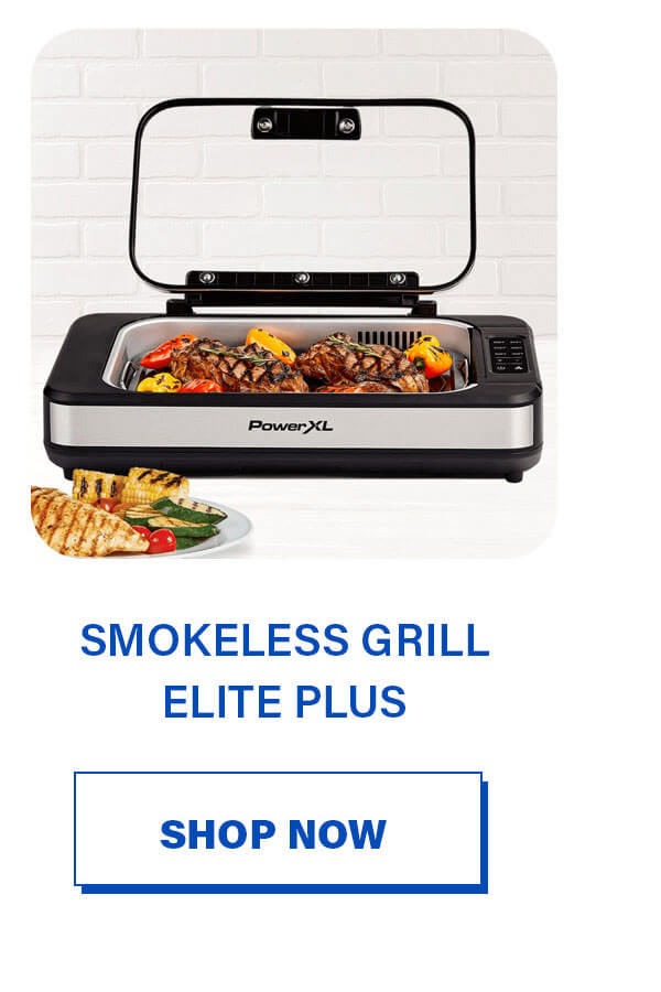 SMOKELESS GRILL ELITE PLUS. SHOP NOW