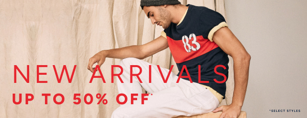 New arrivals up to 50% off*