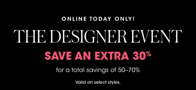 THE DESIGNER EVENT: SAVE AN EXTRA 30%