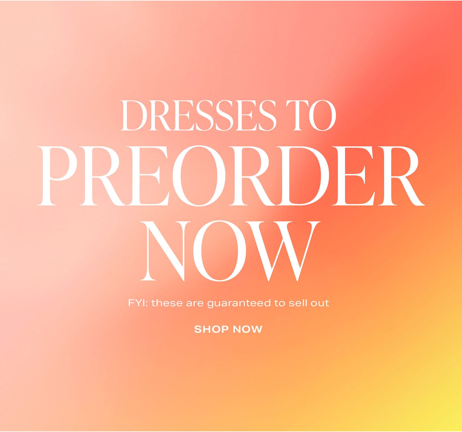  Dresses to Preorder Now! FYI: these are guaranteed to sell out. Shop Now.