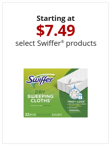 Starting at $7.49 select Swiffer® products