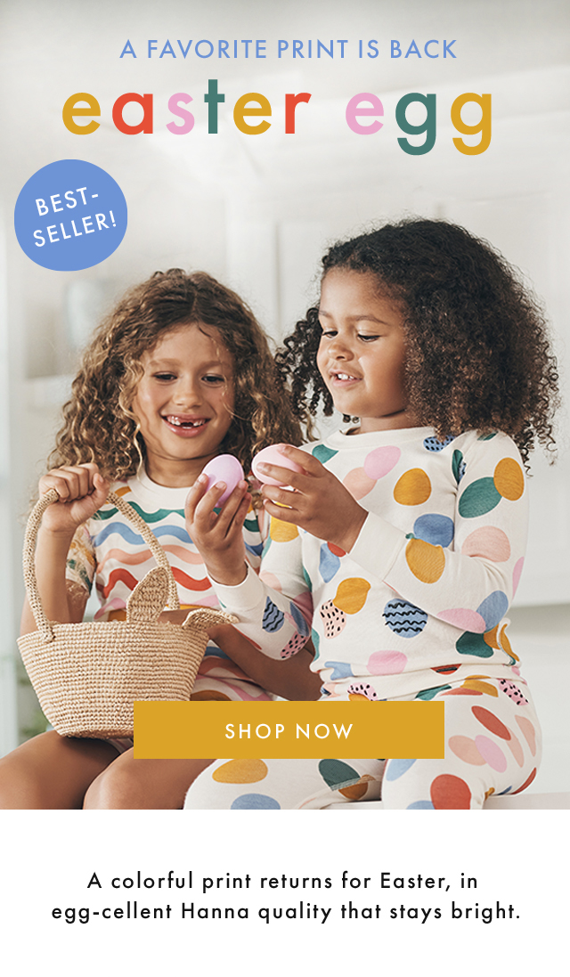 A FAVORITE PRINT IS BACK | easter egg | BEST SELLER! | SHOP NOW | A colorful print returns for Easter, in egg-cellent Hanna quality that stays bright.