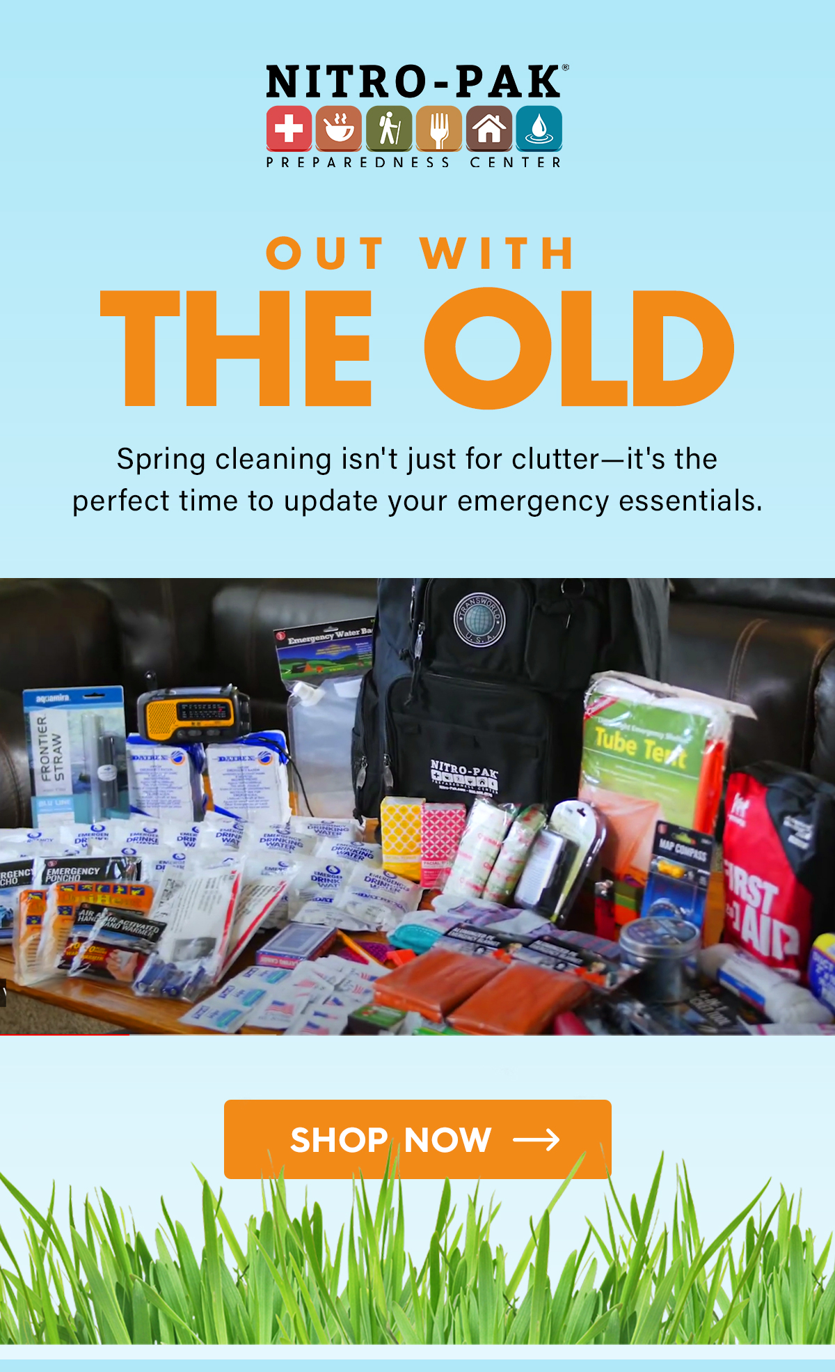 Out with the Old  Spring cleaning isn't just for clutter—it's the perfect time to update your emergency essentials.   CTA: Get Started