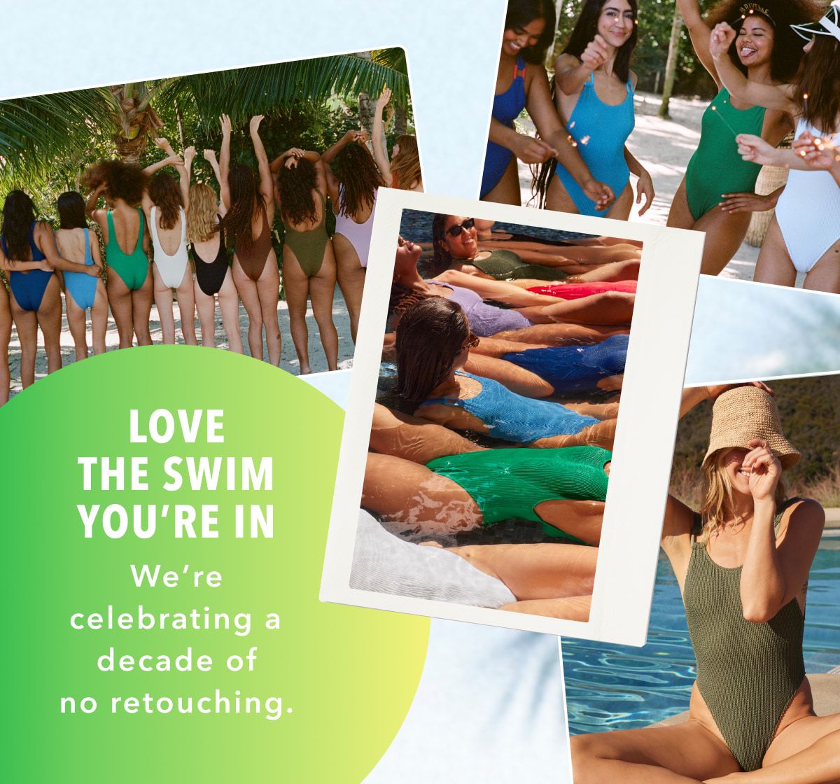 Love The Swim You're In | We're celebrating a decade of no retouching.