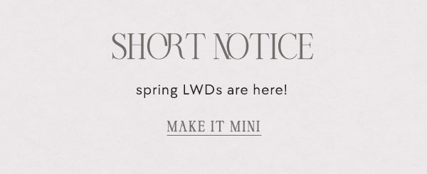 Spring LWDs are here. Make it a mini.