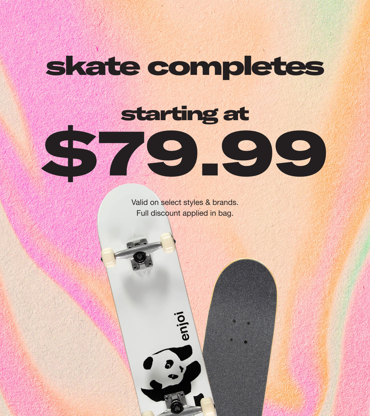 Skate completes starting at $79.99