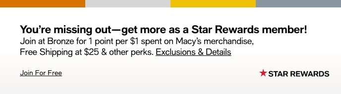 You're Missing Out -- Get More As A Star Rewards Member!, Join At Bronze For 1 Point Per $1 Spent On Macy's Merchandise