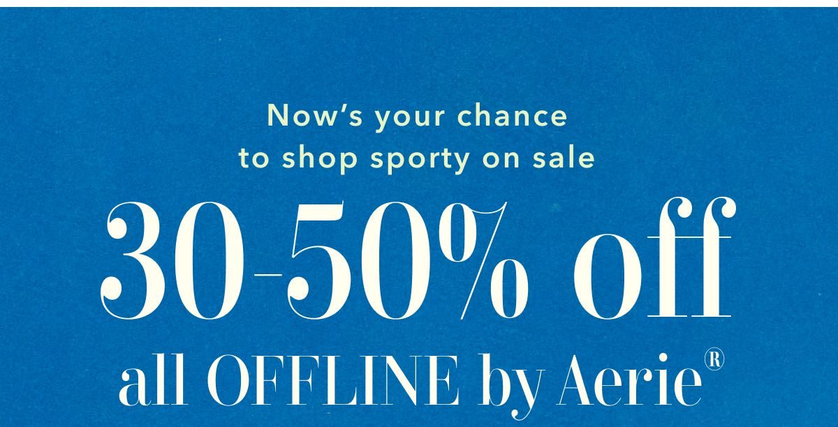 Now's your chance to shop sporty on sale | 30-50% off all Offline by Aerie®