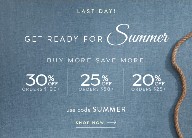 LAST DAY! Get Ready for Summer | Buy More Save More | Shop Now