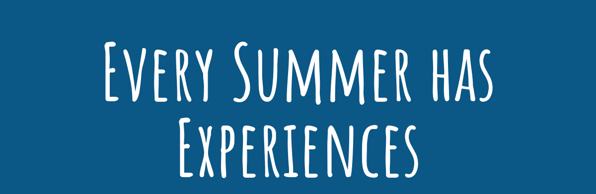 EVERY SUMMER HAS EXPERIENCES