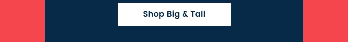 SHOP BIG  & TALL